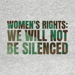 Women's rights: we will not be silenced T-Shirt